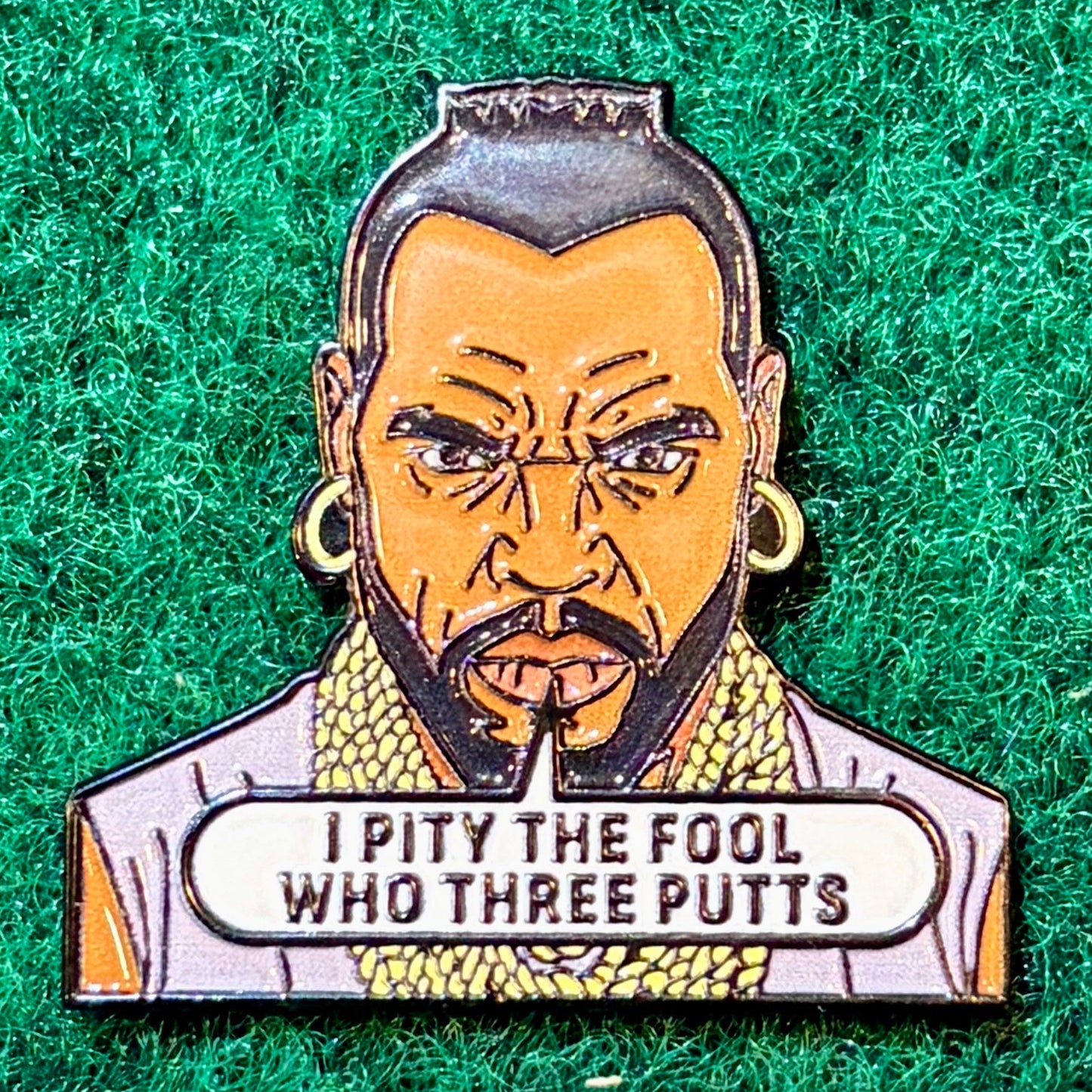 I Pity The Fool Who 3 Putts-Mr T Ball Marker