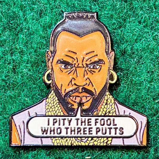 I Pity The Fool Who 3 Putts-Mr T Ball Marker